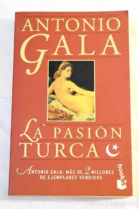 Libros: La pasi&oacute;n turca: Gala, Antonio.- Gala, Antonio - Foto 1