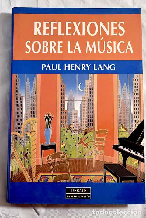 Libros: Reflexiones sobre la m&uacute;sica.- Lang, Paul Henry - Foto 1