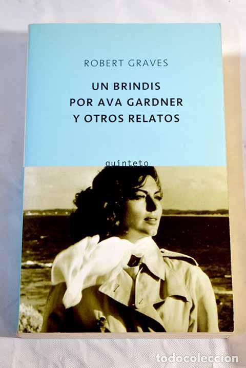 Libros: Un brindis por Ava Gardner y otros relatos.- Graves, Robert
