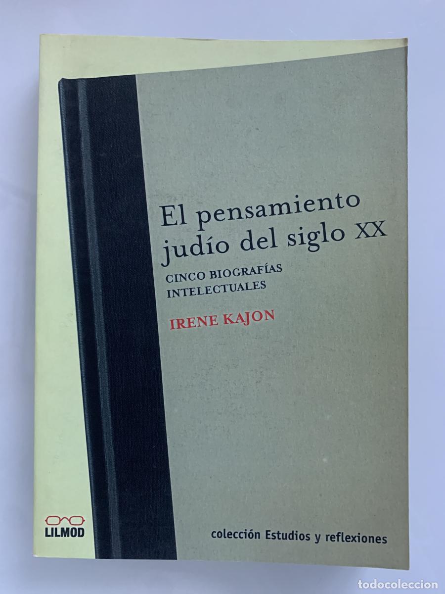 Libri di seconda mano: EL PENSAMIENTO JUD&Iacute;O DEL SIGLO XX. Cinco biograf&iacute;as intelectuales - Irene Kajon