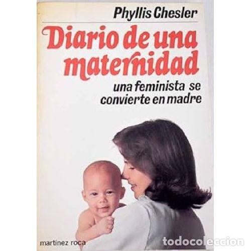 Libros: DIARIO DE UNA MATERNIDAD - PHYLLIS CHESLER - Foto 1