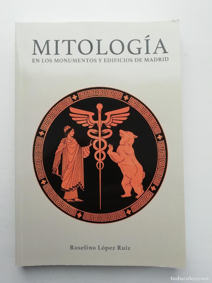 Libros: Mitolog&iacute;a en los monumentos y edificios de Madrid - Roselino L&oacute;pez Ruiz - Foto 1