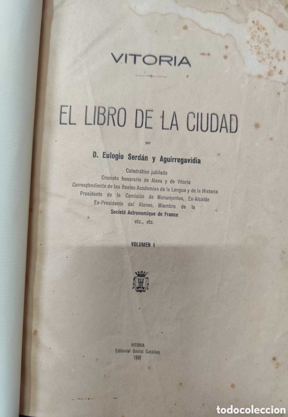 books: VITORIA. EL LIBRO DE LA CIUDAD. 1&ordf; Edici&oacute;n. Los 2 tomos. Completo.A&ntilde;o 1926 1927 - SERDAN Y AGUIRREGA