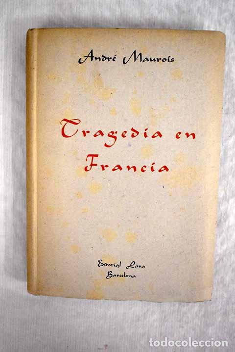 Libros: Tragedia en Francia: Maurois, Andr&eacute;.- Maurois, Andr&eacute; - Foto 1