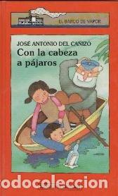 Libros: Con la cabeza a p&aacute;jaros - Jos&eacute; Antonio del Ca&ntilde;izo. - Foto 1