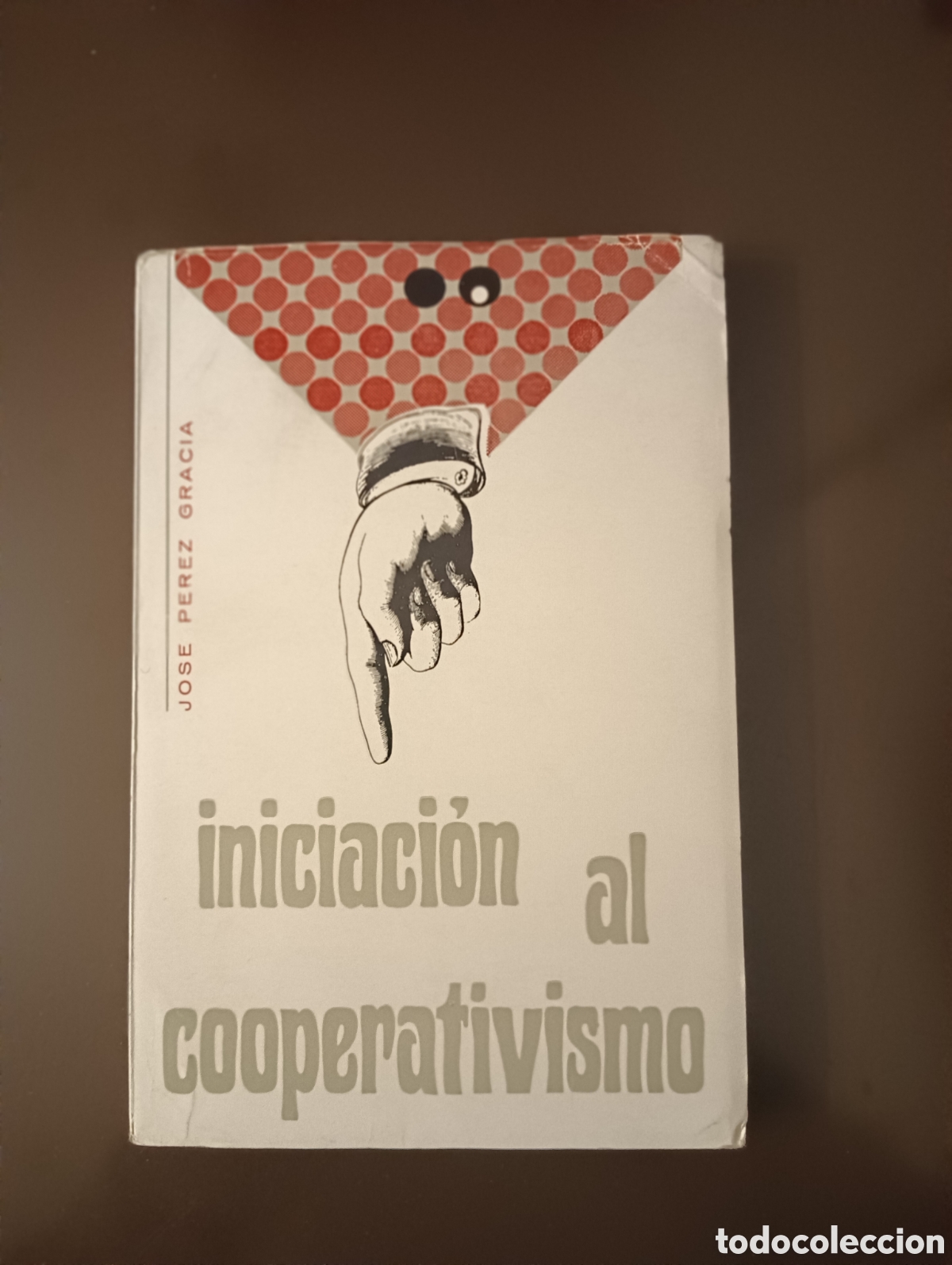 books: INICIACION AL COOPERATIVISMO JOSE PEREZ GRACIA ZARAGOZA 1975