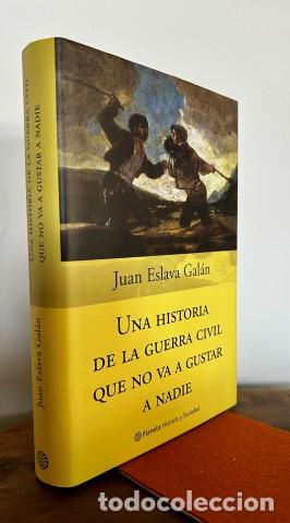 Libri di seconda mano: Una historia de la guerra civil que no va a gustar a nadie. Ejemplar nuevo - Eslava Gal&aacute;n, Juan (194