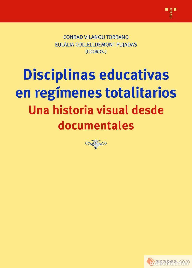 Libros: DISCIPLINAS EDUCATIVAS EN REG&Iacute;MENES TOTALITARIOS / UNA HISTORIA VISUAL DESDE DOCUMENTALES - ;COLLELL - Foto 1