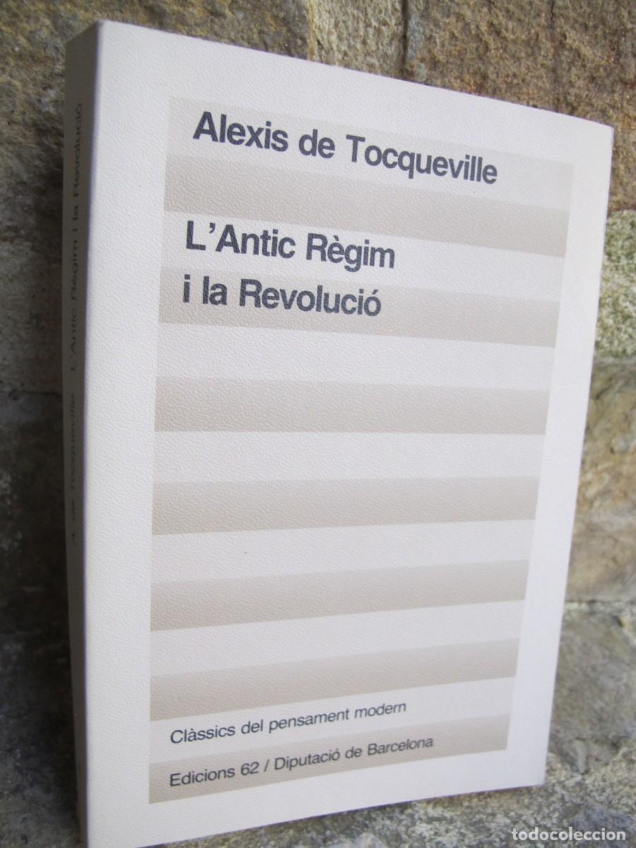 Libros: LANTIC REGIM I LA REVOLUCIO. ALEXIS DE TOCQUEVILLE - Foto 1