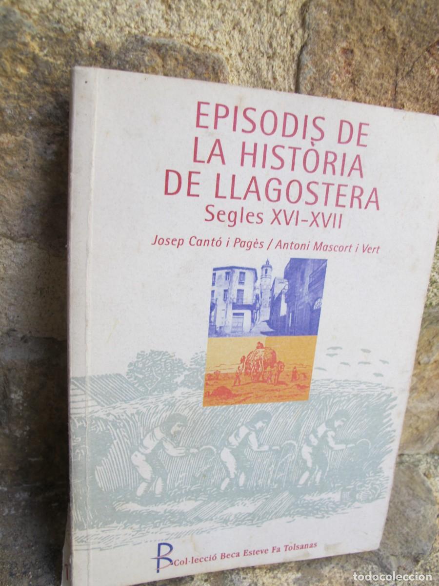Libri di seconda mano: EPISODIS DE LA HISTORIA DE LLAGOSTERA. SEGLES XVI - XVII. JOSEP CANTO I PAGES, ANTONI MASCORT I VERT