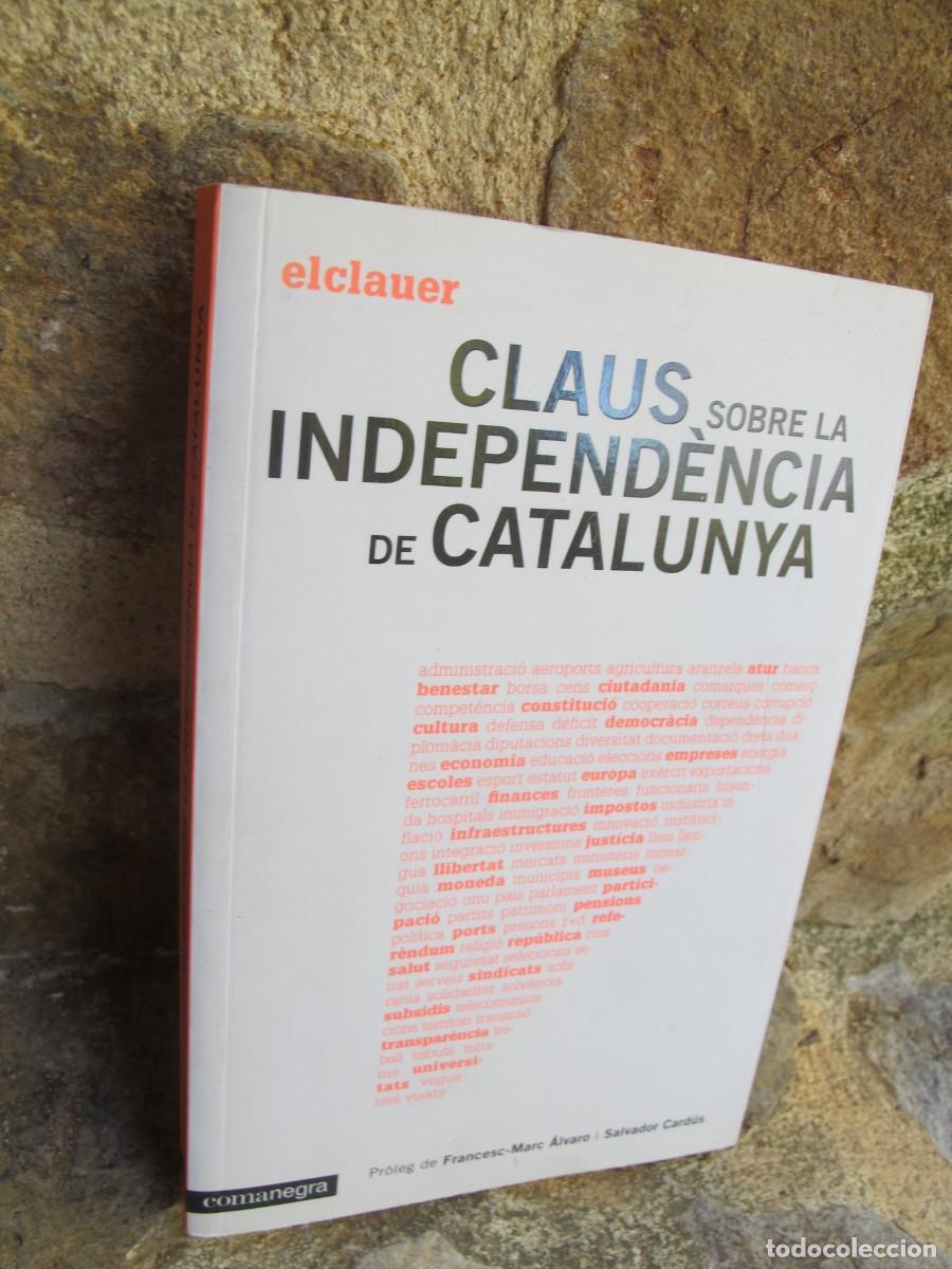 Libros: CLAUS SOBRE LA INDEPENDENCIA DE CATALUNYA. FRANCESC-MARC ALVARO, SALVADOR CARDUS