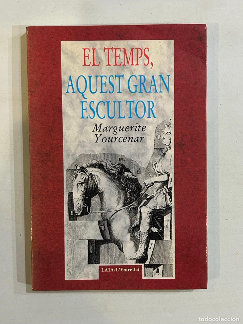 Libros: Marguerite Yourcenar - El temps, aquest gran escultor - Foto 1