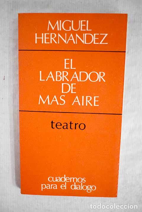 Libros: El labrador de m&aacute;s aire.- Hern&aacute;ndez, Miguel - Foto 1