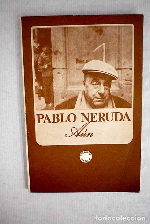 Libros: A&uacute;n: Neruda, Pablo: Lumen..- Neruda, Pablo - Foto 1