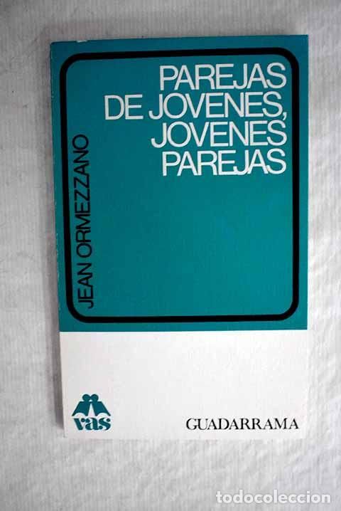 Libros: Parejas de j&oacute;venes, j&oacute;venes parejas.- Ormezzano, Jean - Foto 1
