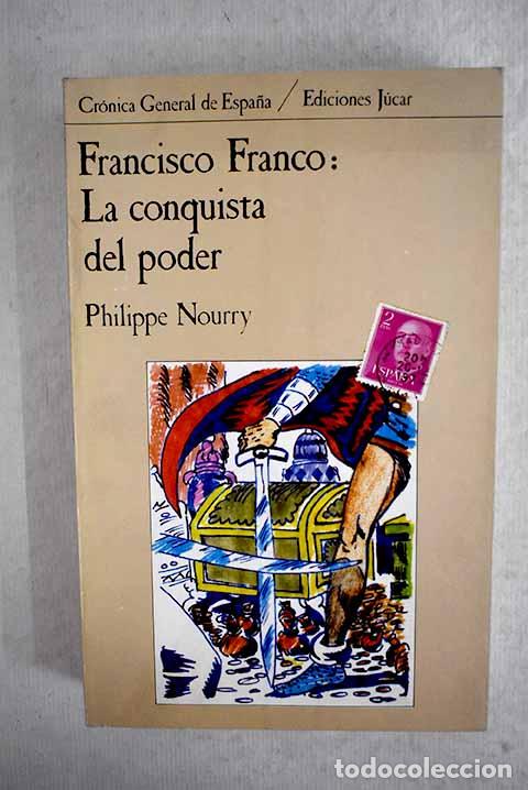 Libros: Francisco Franco: la conquista del poder.- Nourry, Philippe - Foto 1