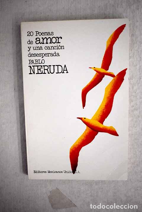 Libros: 20 poemas de amor y una canci&oacute;n desesperada.- Neruda, Pablo