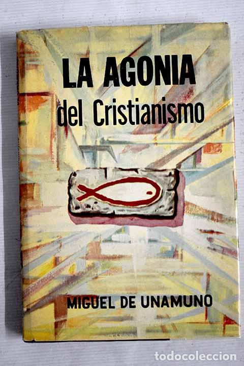 Libros: La agon&iacute;a del cristianismo.- Unamuno, Miguel de