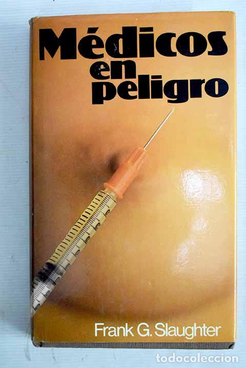 Libros: M&eacute;dicos en peligro: Slaughter, Frank G..- Slaughter, Frank G. - Foto 1