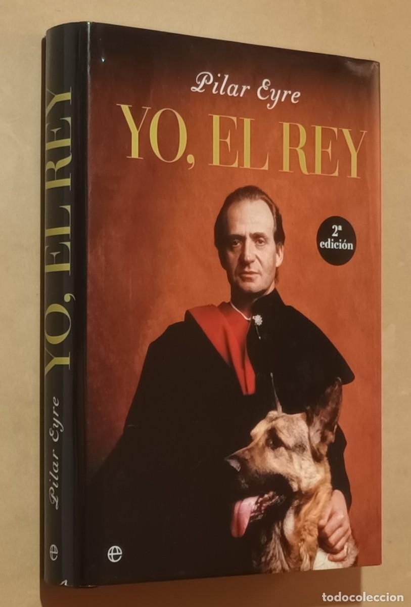 Libros: YO, EL REY - PILAR EYRE - ESFERA DE LOS LIBROS - 2020 - Foto 1