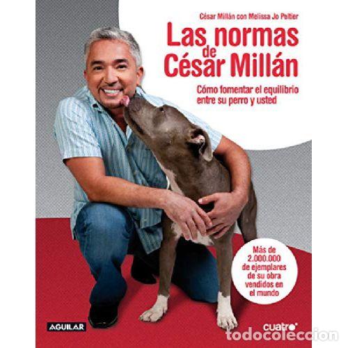 Libros: LAS NORMAS DE CESAR MILLAN - CESAR MILLAN CON MELISSA JO PELTIER - Foto 1