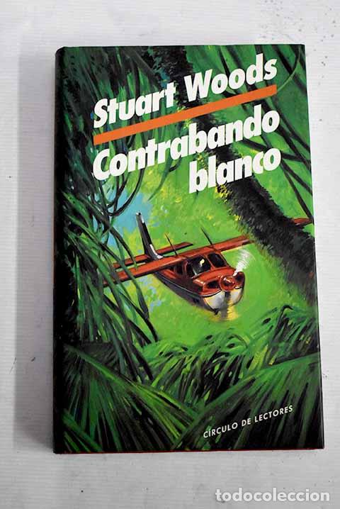 Libros: Contrabando blanco: Woods, Stuart.- Woods, Stuart - Foto 1