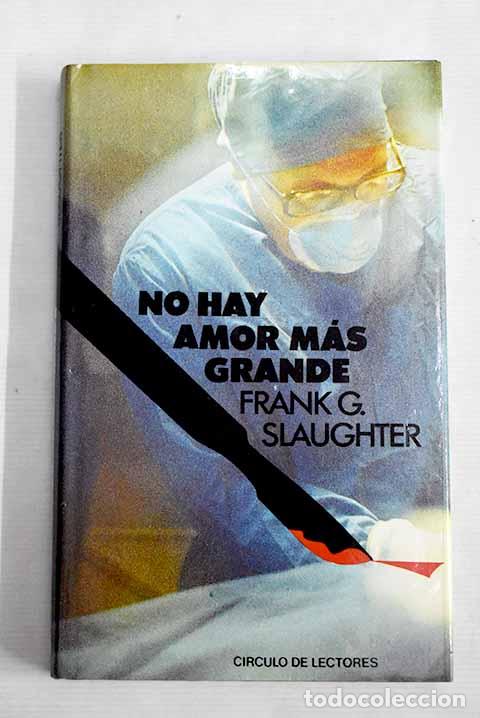 Libros: No hay amor m&aacute;s grande.- Slaughter, Frank G. - Foto 1