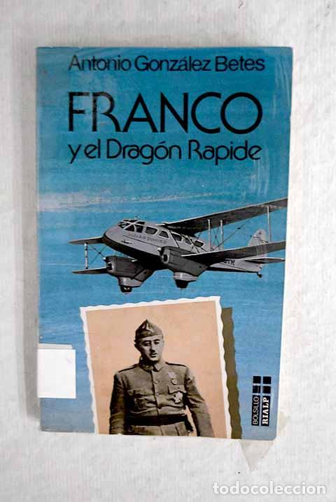 Libros: Franco y el Drag&oacute;n Rapide.- Gonz&aacute;lez-Betes, Antonio - Foto 1