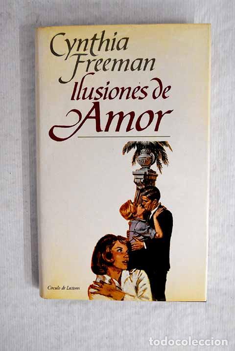 Libros: Ilusiones de amor: Freeman, Cynthia.- Freeman, Cynthia - Foto 1
