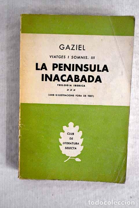 Libros: La pen&iacute;nsula inacabada.- Gaziel - Foto 1