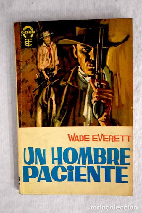 Libros: Un hombre paciente: Wade Everett.- Wade Everett - Foto 1