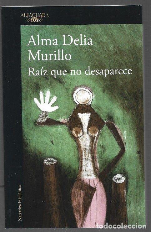 B&uuml;cher: RAIZ QUE NO DESAPARECE - MURILLO, ALMA DELIA
