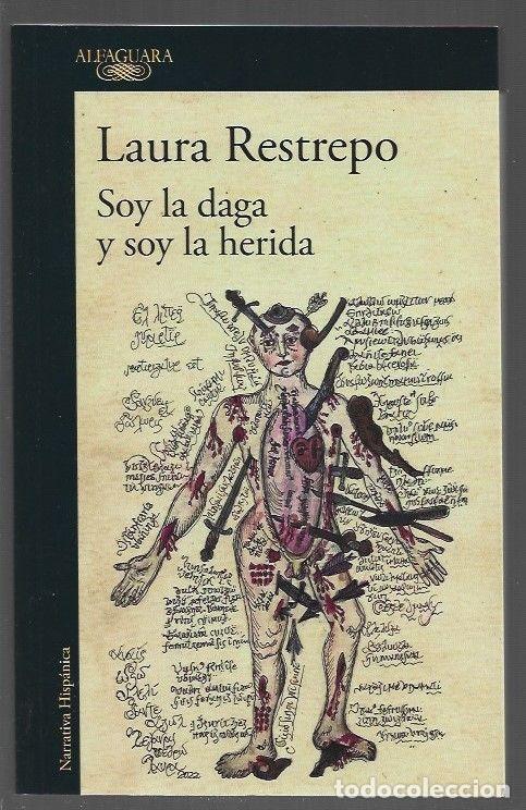 Libros: SOY LA DAGA Y SOY LA HERIDA - RESTREPO, LAURA - Foto 1