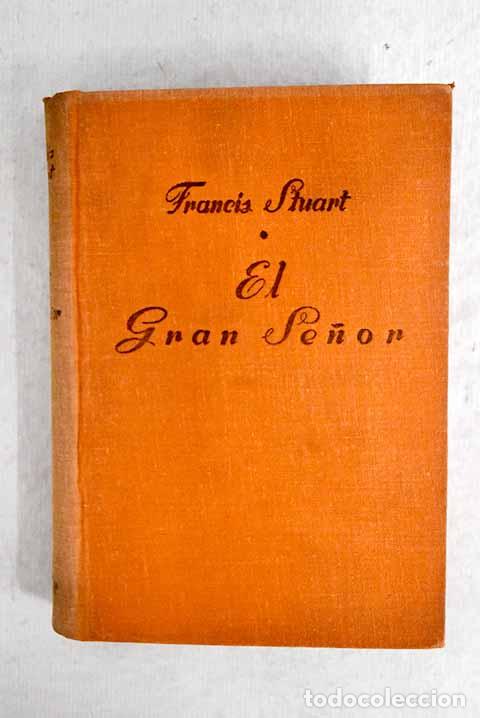 Libros: El gran se&ntilde;or: Stuart, Francis.- Stuart, Francis - Foto 1
