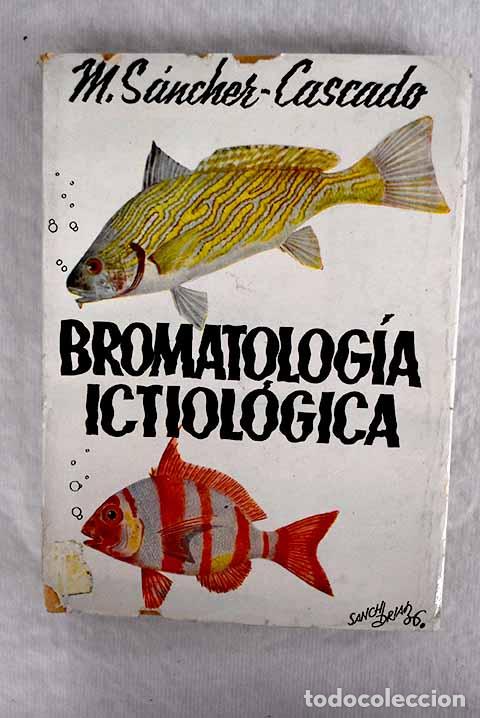Libri di seconda mano: Bromatolog&iacute;a ictiol&oacute;gica.- S&aacute;nchez-Cascado y Mart&iacute;n-Portugu&eacute;s, Manuel