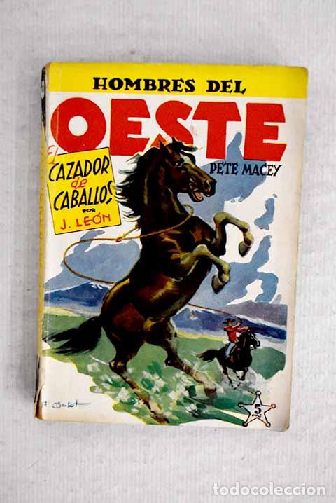 Libros: Pete Macey: el cazador de caballos.- Le&oacute;n-Ignacio - Foto 1