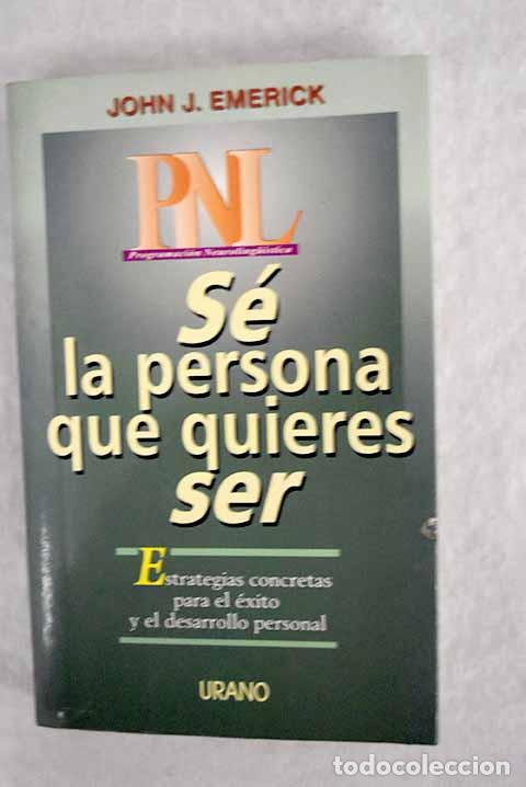 Libros: S&eacute; la persona que quieres ser.- Emerick, John J. - Foto 1