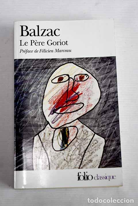 Libros: Le P&egrave;re Goriot: Balzac, Honor&eacute; de.- Balzac, Honor&eacute; de