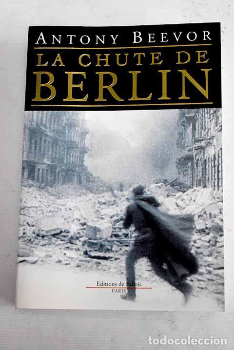 Libros: La chute de Berlin: Beevor, Antony.- Beevor, Antony - Foto 1