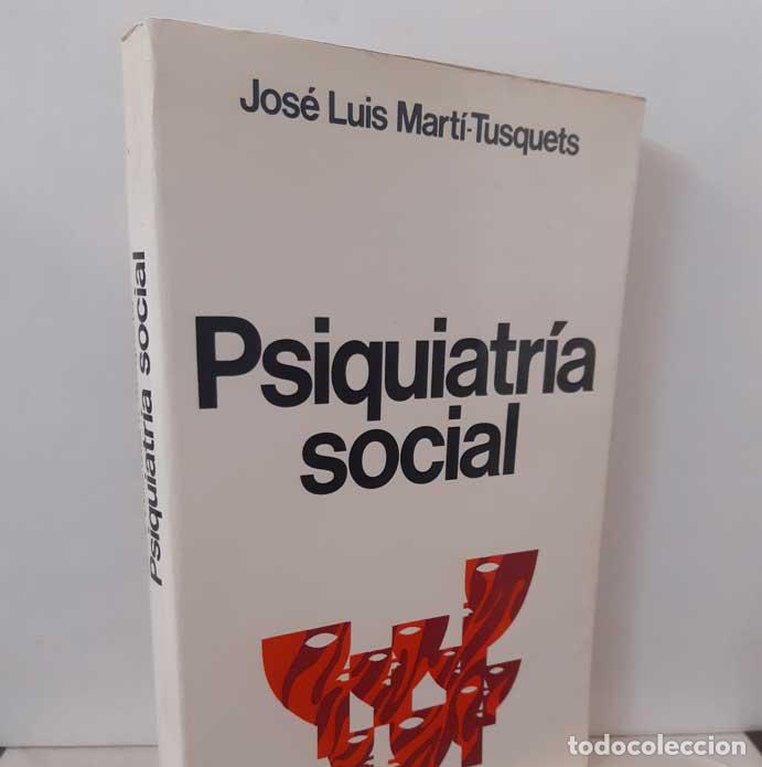 Libros: PSIQUIATR&Iacute;A SOCIAL - MART&Iacute;-TUSQUETS, JOS&Eacute; LUIS