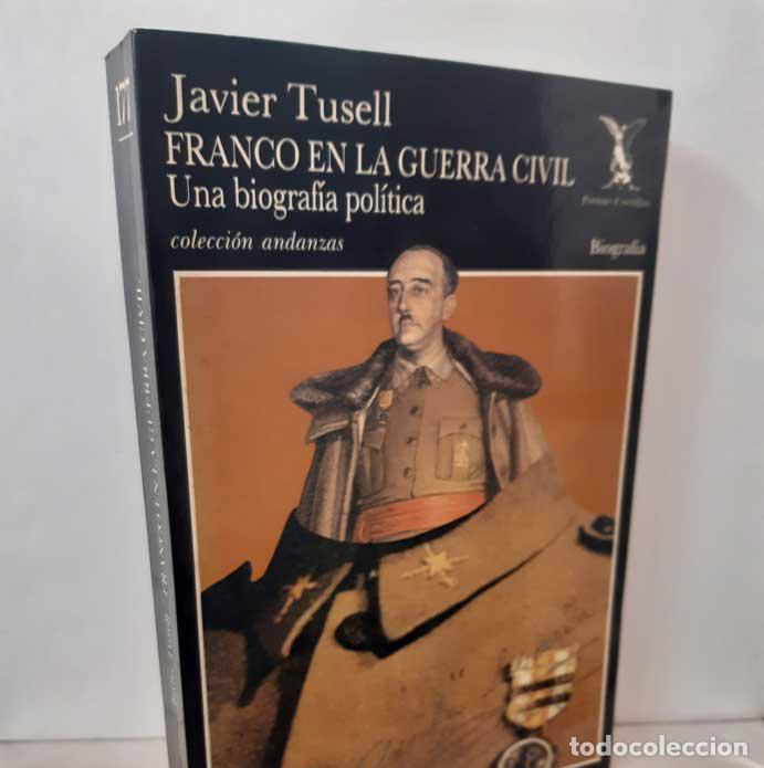 Libros: FRANCO EN LA GUERRA CIVIL. UNA BIOGRAF&Iacute;A POL&Iacute;TICA - TUSELL, JAVIER