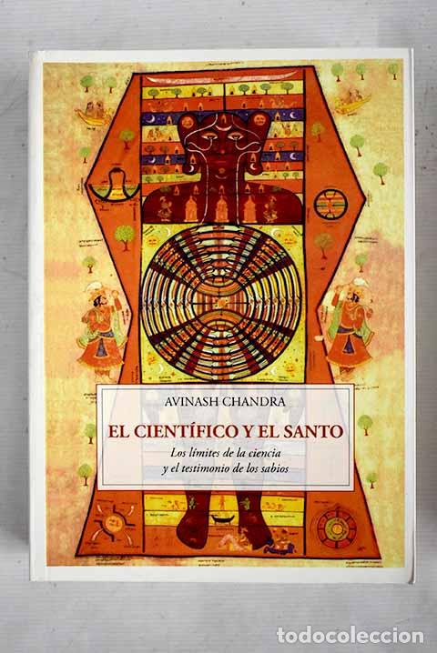 Libros: El cient&iacute;fico y el santo: los l&iacute;mites de la ciencia y el testimonio de los sabios.- Chandra, Avinash - Foto 1