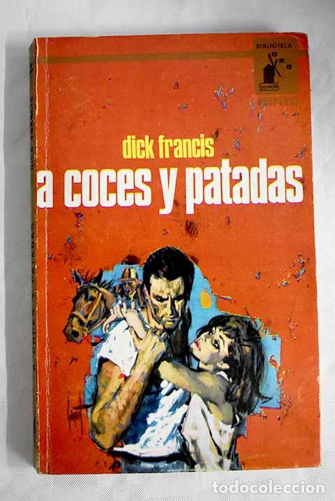 Libros: A coces y patadas: Francis, Dick.- Francis, Dick - Foto 1