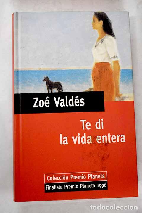 Libros: Te di la vida entera.- Vald&eacute;s, Zo&eacute; - Foto 1