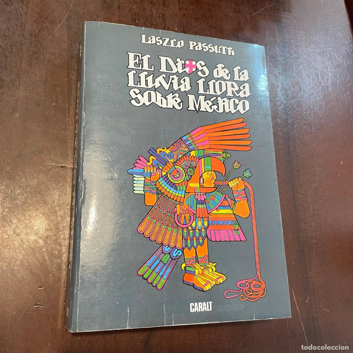 Libros: El dios de la lluvia llora sobre M&eacute;jico - Laszlo Passuth - Foto 1