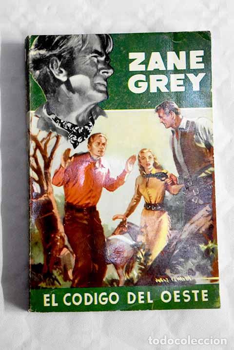 Libros: El c&oacute;digo del Oeste: Grey, Zane.- Grey, Zane - Foto 1