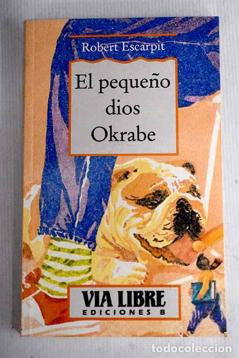 Libros: El peque&ntilde;o dios Okrabe.- Escarpit, Robert - Foto 1