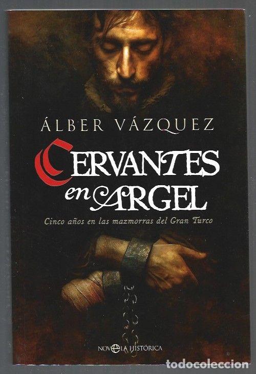 Libros: CERVANTES EN ARGEL. CINCO A&Ntilde;OS EN LAS MAZMORRAS DEL GRAN TURCO - VAZQUEZ, ALBER