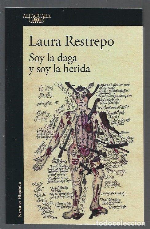 Libros: SOY LA DAGA Y SOY LA HERIDA - RESTREPO, LAURA - Foto 1