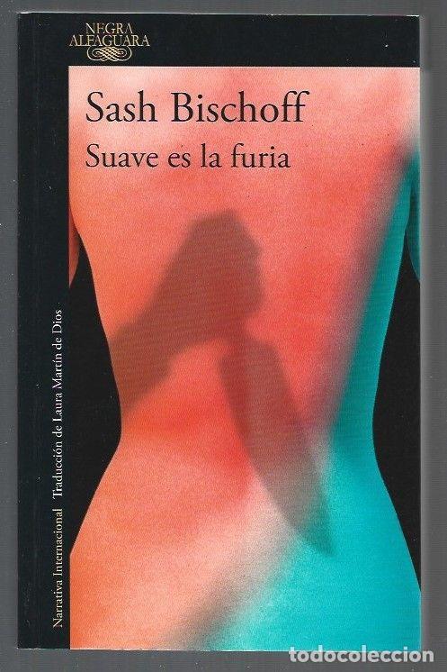 Libros: SUAVE ES LA FURIA - BISCHOFF, SASH - Foto 1